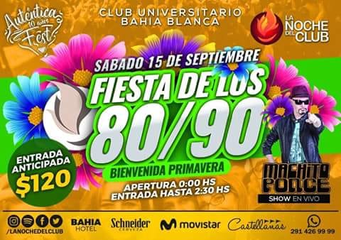 FIESTA DE LOS 80/90 BIENVENIDA PRIMAVERA - LA NOCHE DEL CLUB - 15/09/2018- CLUB UNIVERSITARIO BAHIA BLANCA
